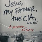 Thumbnail image for Jesus, My Father, the CIA and Me – Book Review and Giveaway