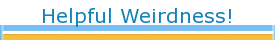 Helpful Weirdness